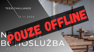 NEDĚLNÍ BOHOSLUŽBA pouze offline
