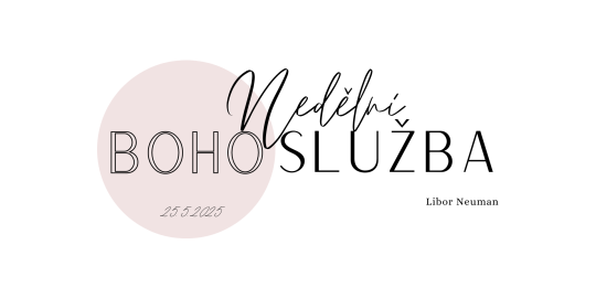 Nedělní bohoslužba 25.5.2025